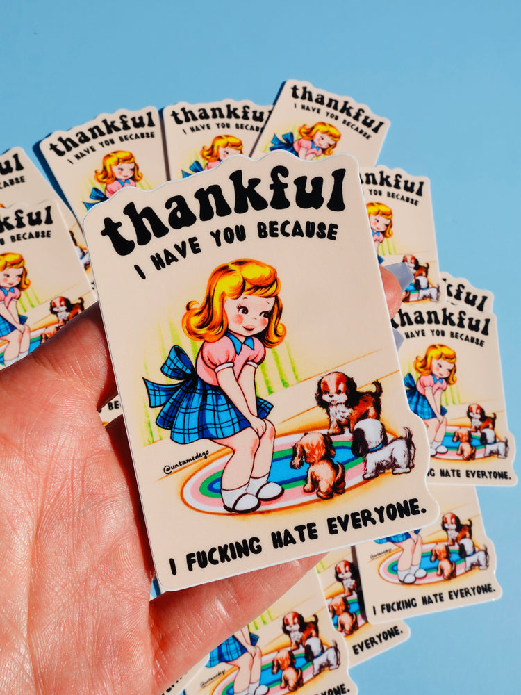 Funny Vinyl Sticker – Thankful I Have You – Dog Waterproof Dark Humor Decal (Online Order Only)