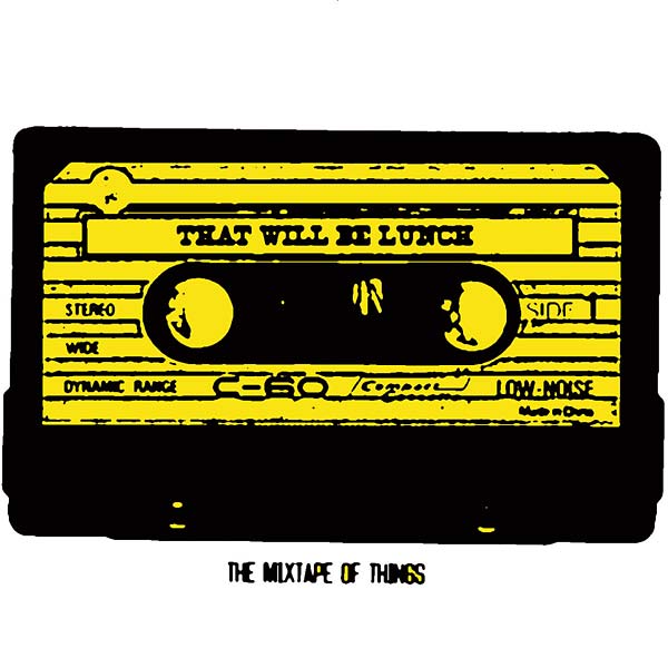 THAT WILL BE LUNCH - The Mixtape Of Things [CD] (ONLINE ORDER ONLY)