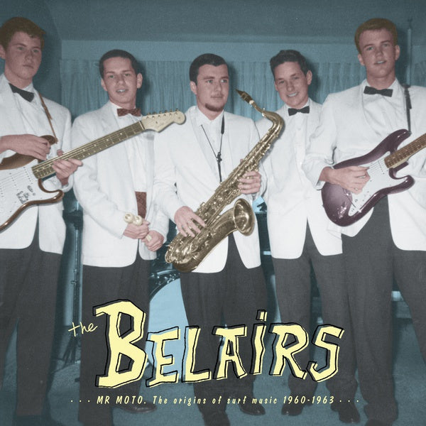 THE BELAIRS - Mr Moto: The Origins of Surf Music 1960-1963 [Vinyl] (ONLINE ORDER ONLY)