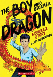 The Boy Who Became A Dragon A Bruce Lee Story (Online Order Only)