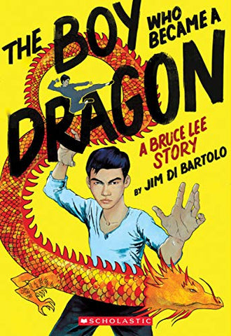 The Boy Who Became A Dragon A Bruce Lee Story (Online Order Only)