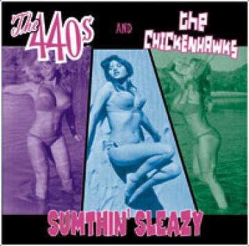 The / Chickenhawks 440s - Sumthin' Sleazy [CD] (ONLINE ORDER ONLY)