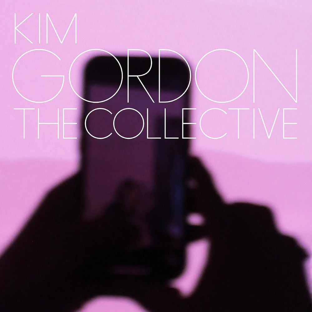 Kim Gordon - The Collective [Vinyl] (ONLINE ORDER ONLY)