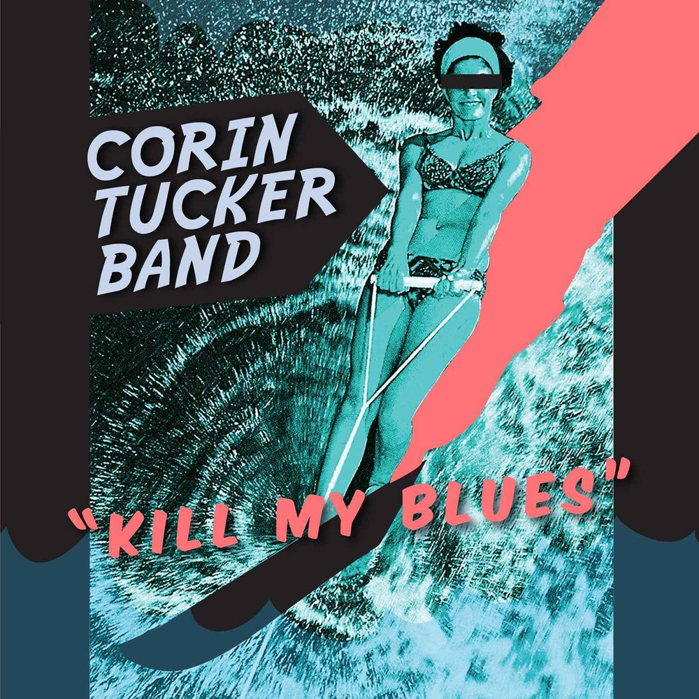 The Corin Tucker Band - Kill My Blues [Vinyl] (ONLINE ORDER ONLY)