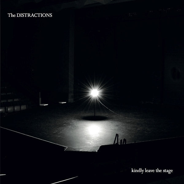 THE DISTRACTIONS - Kindly Leave The Stage [Vinyl] (ONLINE ORDER ONLY)