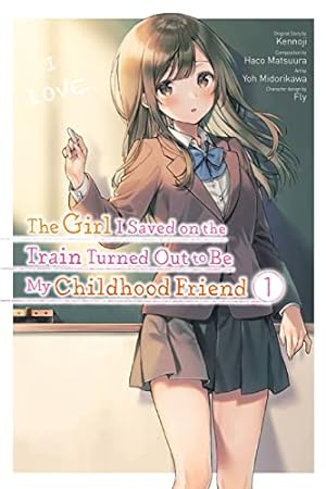 The Girl I Saved on the Train Turned Out to Be My Childhood Friend Vol 1 (Online Order Only)