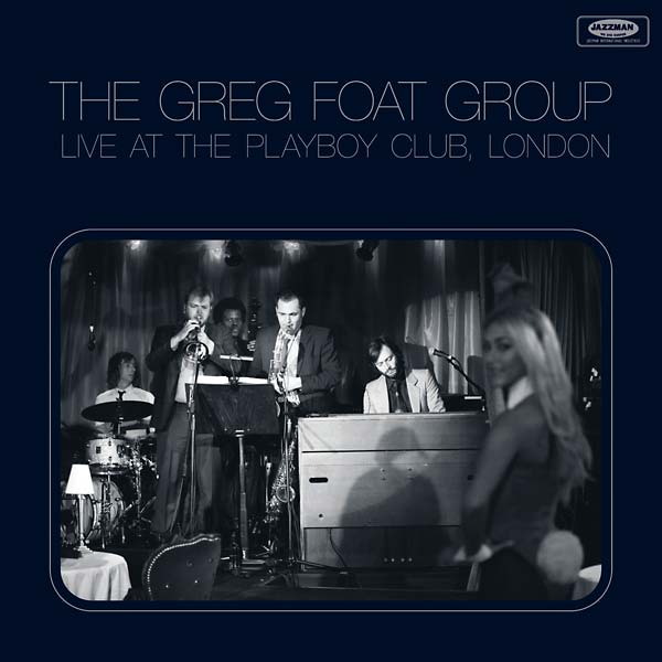 THE GREG FOAT GROUP - Live at the Playboy Club, London [Vinyl] (ONLINE ORDER ONLY)