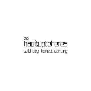 The Hadituptoheres - Wild City, Honest Dancing [Vinyl] (ONLINE ORDER ONLY)