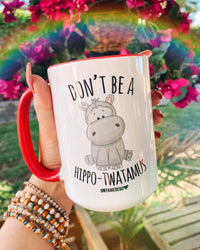 Don't Be A Hippotwatamus Mug