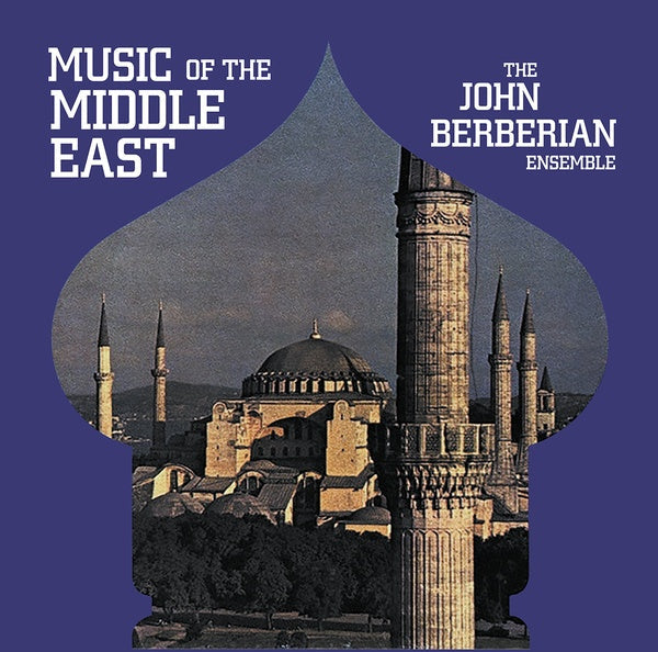 THE JOHN BERBERIAN ENSEMBLE - Music Of The Middle East [Vinyl] (ONLINE ORDER ONLY)