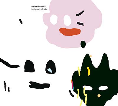 THE LAST HURRAH!! - The Beauty of Fake [CD] (ONLINE ORDER ONLY)