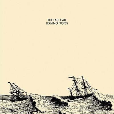 THE LATE CALL - Leaving Notes [CD] (ONLINE ORDER ONLY)