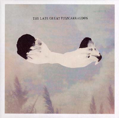 THE LATE GREAT FITZCARRALDOS - The Late Great Fitzcarraldos [CD] (ONLINE ORDER ONLY)