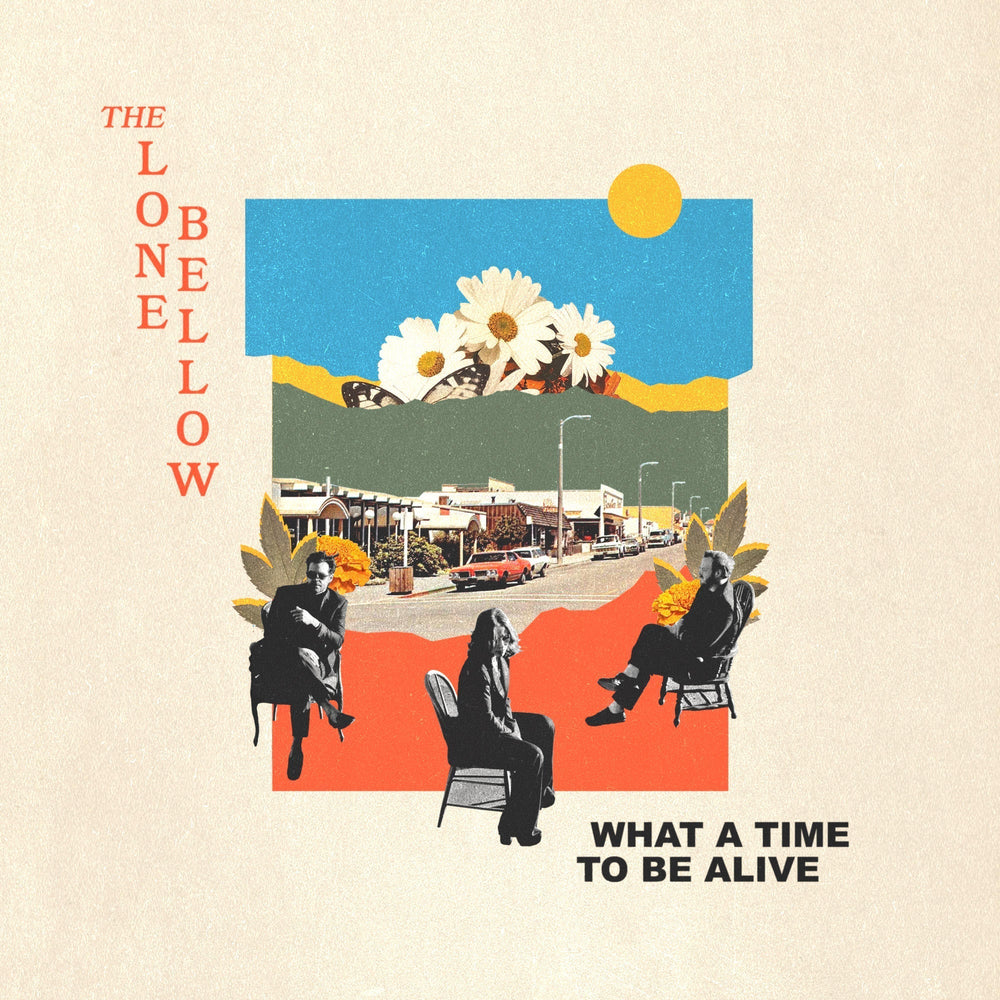 What A Time To Be Alive [LP] [Vinyl] (ONLINE ORDER ONLY)