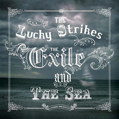 THE LUCKY STRIKES - The Exile and the Sea [CD] (ONLINE ORDER ONLY)
