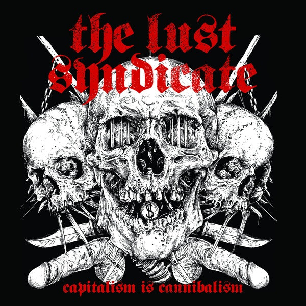 THE LUST SYNDICATE - Capitalism is Cannibalism [Vinyl] (ONLINE ORDER ONLY)