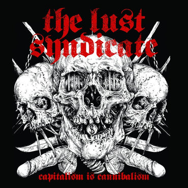 THE LUST SYNDICATE - Capitalism is Cannibalism [Vinyl] (ONLINE ORDER ONLY)