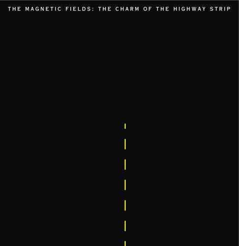 The Magnetic Fields - The Charm Of The Highway Strip [Vinyl]