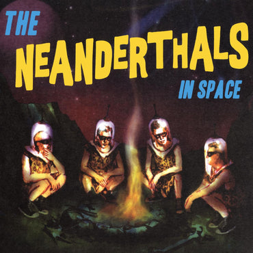 The Neanderthals In Space (YELLOW VINYL) [Vinyl]