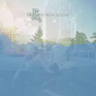 The Orange Peels - Begin the Begone [Vinyl] (ONLINE ORDER ONLY)