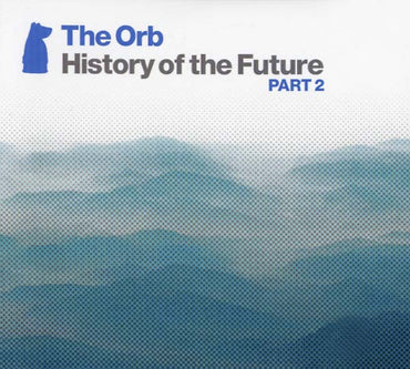 The Orb - History of the Future Part 2 [CD] (ONLINE ORDER ONLY)