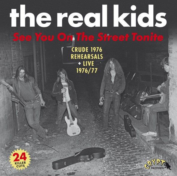 THE REAL KIDS - See You On The Street Tonite (Crude 1976 Rehearsals + Live 1976/77) [Vinyl] (ONLINE ORDER ONLY)