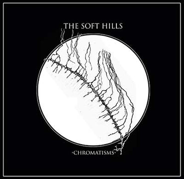 THE SOFT HILLS - Chromatisms [CD] (ONLINE ORDER ONLY)