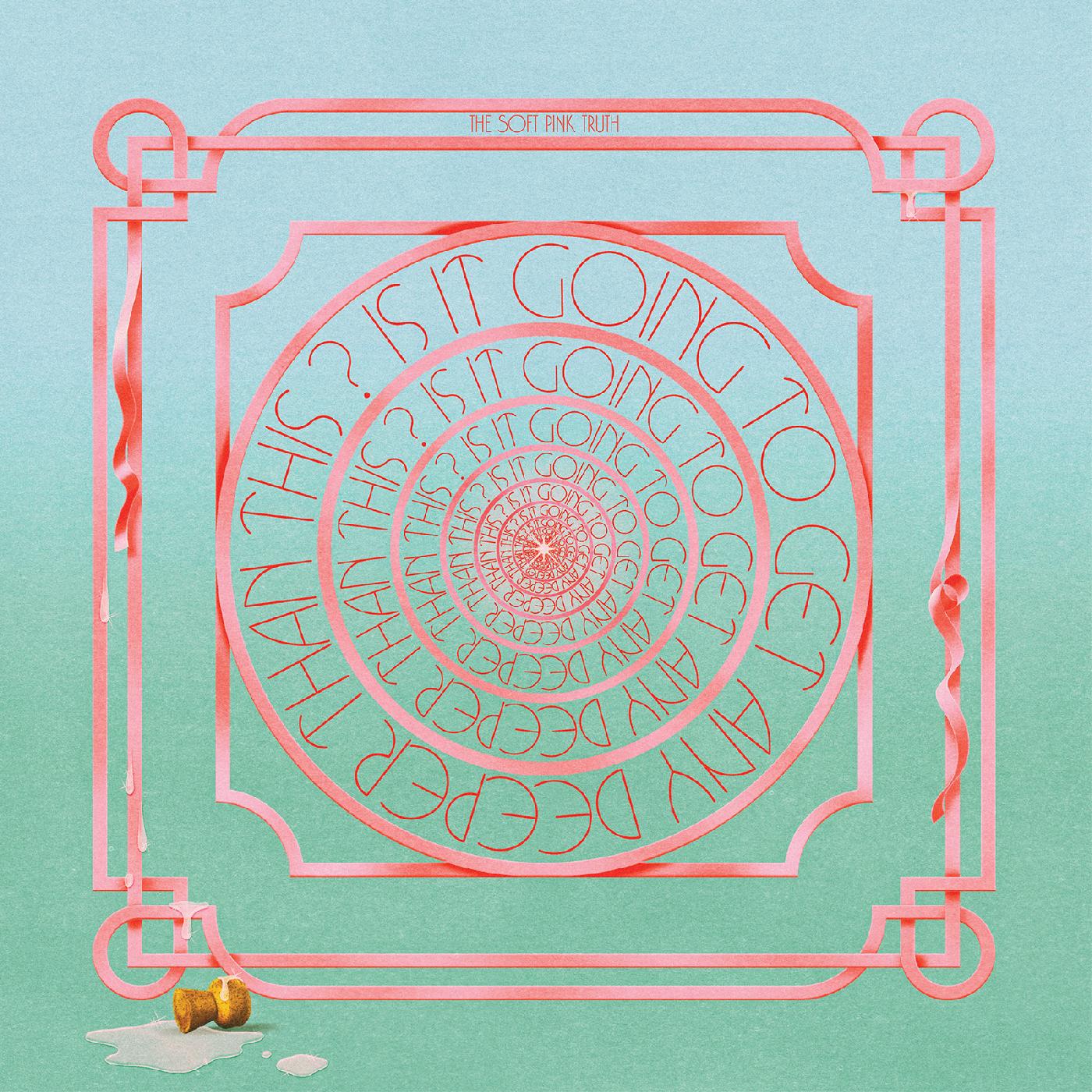 The Soft Pink Truth - Is It Going To Get Any Deeper Than This? [Vinyl] (ONLINE ORDER ONLY)