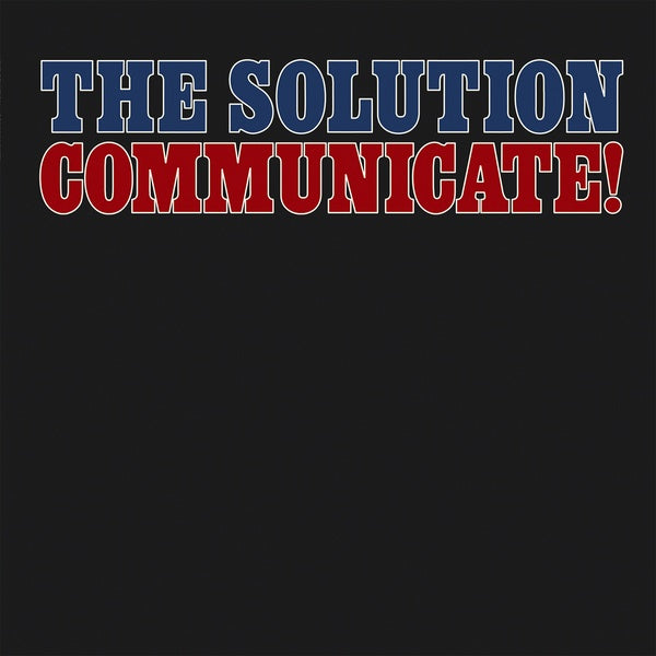 THE SOLUTION - Communicate! [Vinyl] (ONLINE ORDER ONLY)