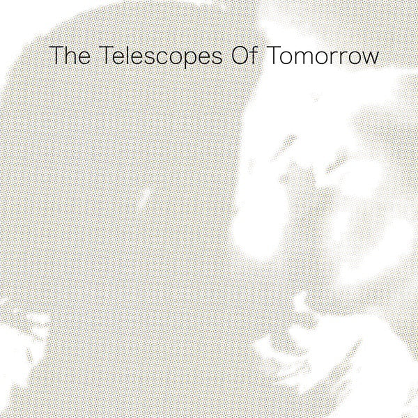 The Telescopes - Of Tomorrow [Vinyl] (ONLINE ORDER ONLY)