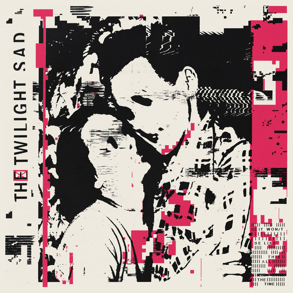 The Twilight Sad - It Won't Be Like This All The Time [Vinyl] (ONLINE ORDER ONLY)