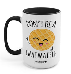 Don't Be A Twatwaffle Mug