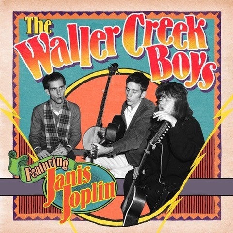 THE WALLER CREEK BOYS FEATURING JANIS JOPLIN - The Waller Creek Boys Featuring Janis Joplin [Vinyl] (ONLINE ORDER ONLY)