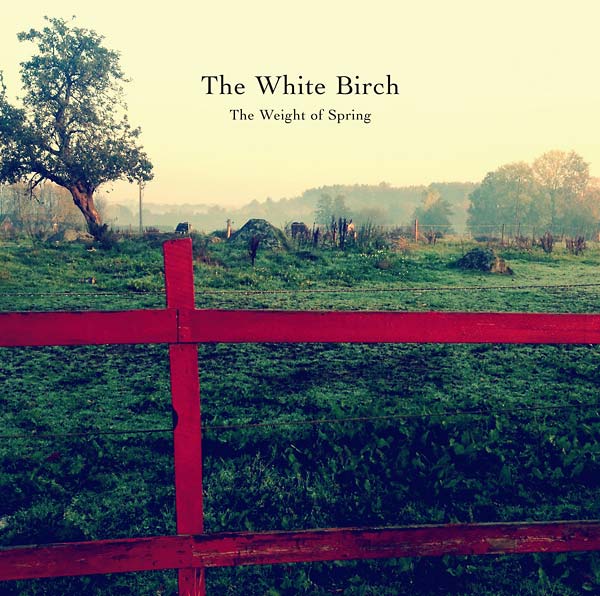 THE WHITE BIRCH - The Weight of Spring [Vinyl]