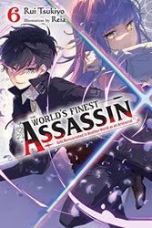 The World's Finest Assassin Gets Reincarnated in Another World as an Aristocrat Vol 6 Light Novel (Online Order Only)