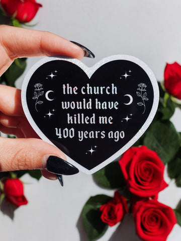 The Church Would Have Killed Me Sticker – Gothic Heart Holographic Vinyl Witchy Feminist Decal (Online Order Only)