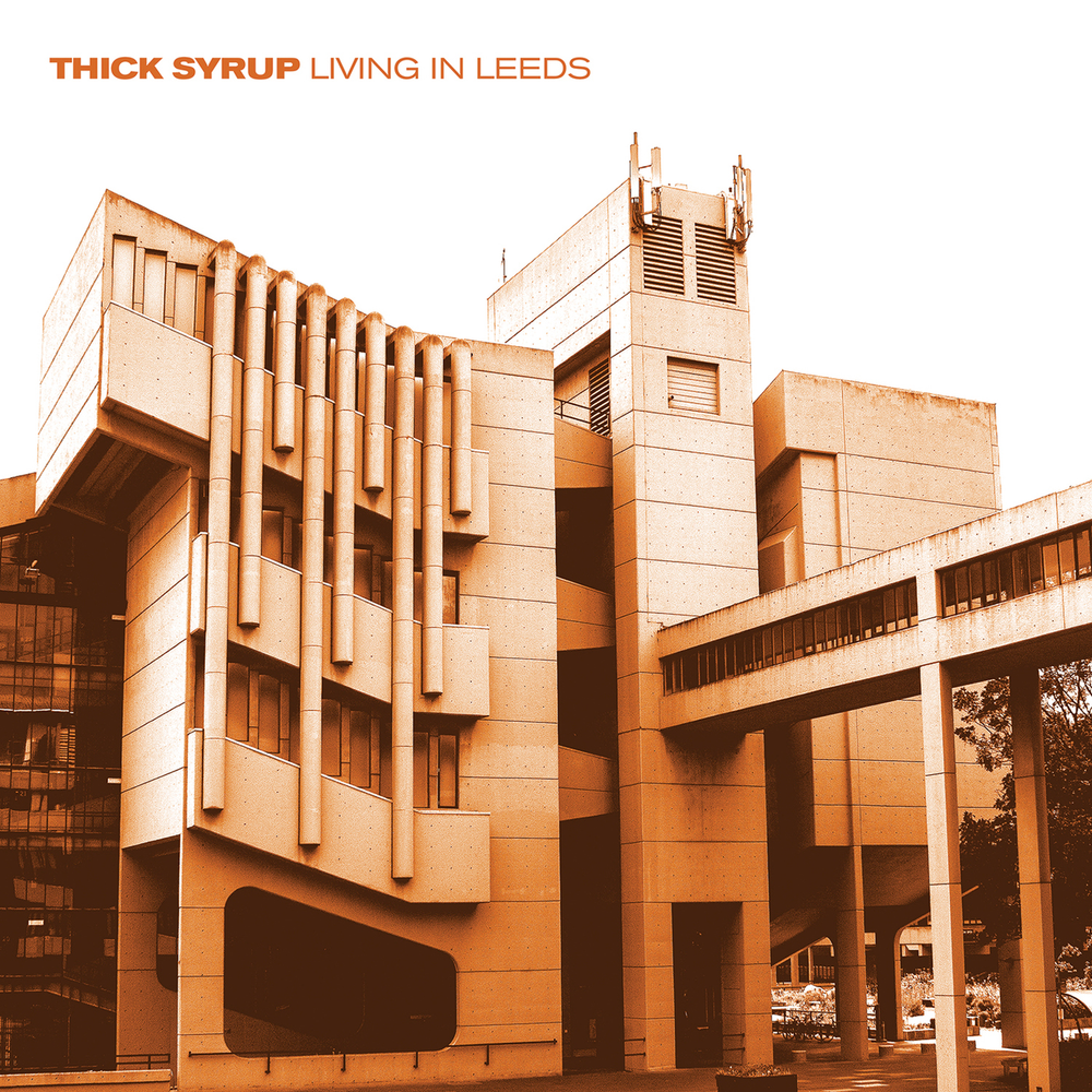 Thick Syrup - Living In Leeds [Vinyl] (ONLINE ORDER ONLY)