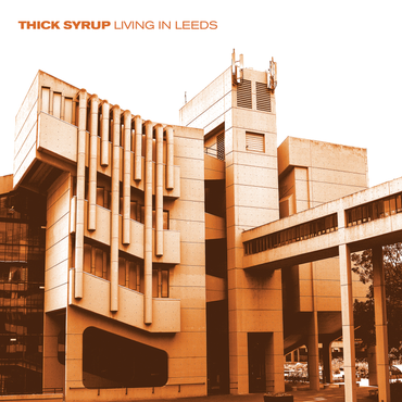 Thick Syrup - Living In Leeds [Vinyl] (ONLINE ORDER ONLY)
