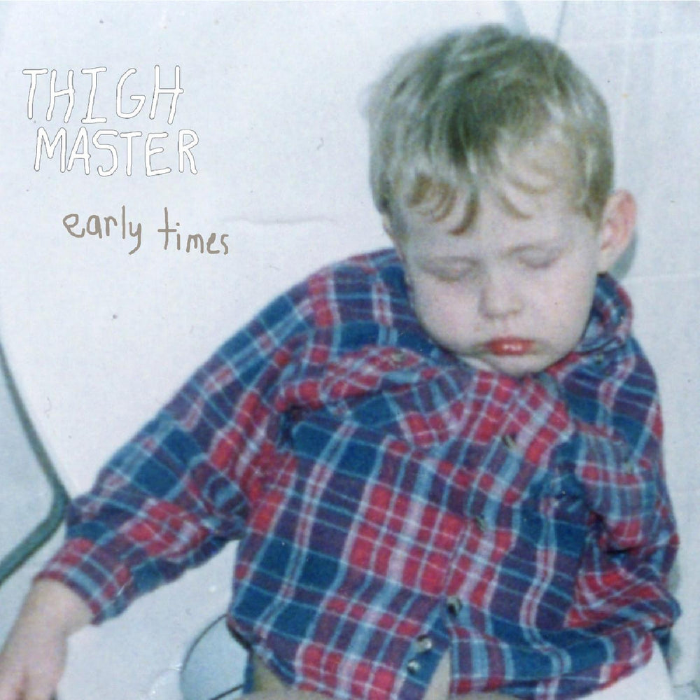 Thigh Master - Early Times [Vinyl] (ONLINE ORDER ONLY)