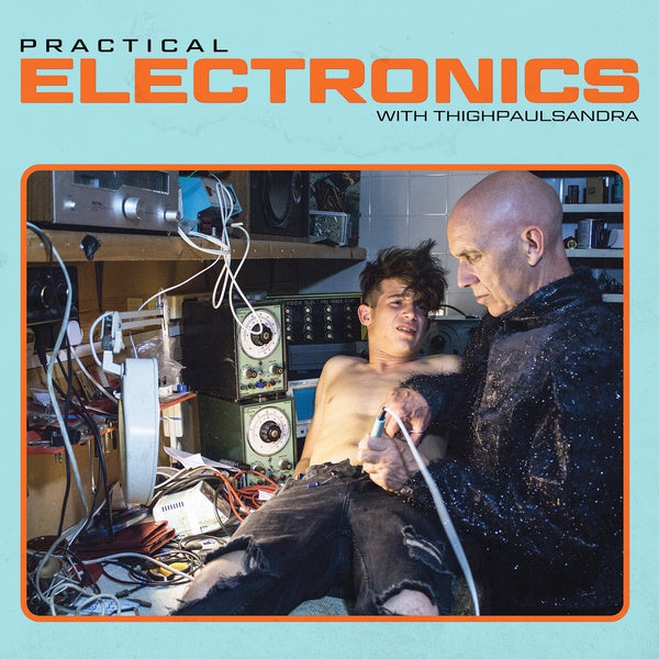 Practical Electronics with Thighpaulsandra [Vinyl] (ONLINE ORDER ONLY)