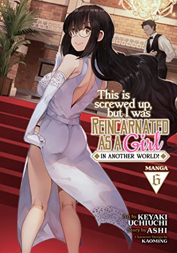 This Is Screwed Up, But I Was Reincarnated As A Girl In Another World Vol 6 (Online Order Only)