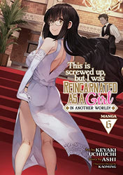 This Is Screwed Up, But I Was Reincarnated As A Girl In Another World Vol 6 (Online Order Only)