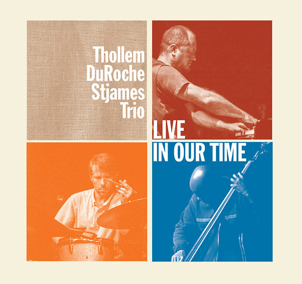 THOLLEM/DUROCHE/STJAMES TRIO - Live In Our Time [CD] (ONLINE ORDER ONLY)
