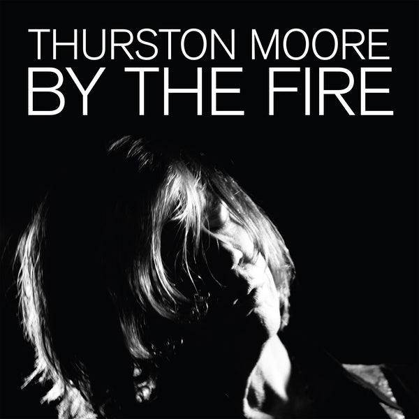 Thurston Moore - By The Fire [CD] (ONLINE ORDER ONLY)