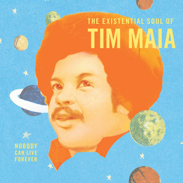 Nobody Can Live Forever: The Existential Soul of Tim Maia [Vinyl] (ONLINE ORDER ONLY)