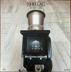 Shellac - To All Trains (180g) [Vinyl] (ONLINE ORDER ONLY)