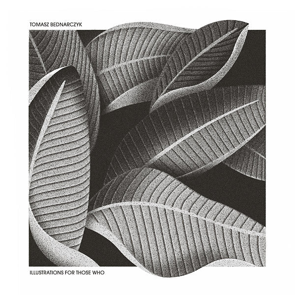 TOMASZ BEDNARCZYK - Illustrations For Those Who [CD] (ONLINE ORDER ONLY)