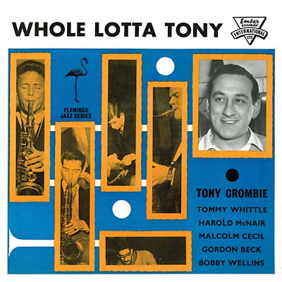 TONY CROMBIE & HIS FRIENDS - Whole Lotta Tony [CD] (ONLINE ORDER ONLY)
