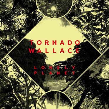 TORNADO WALLACE - Lonely Planet [CD] (ONLINE ORDER ONLY)