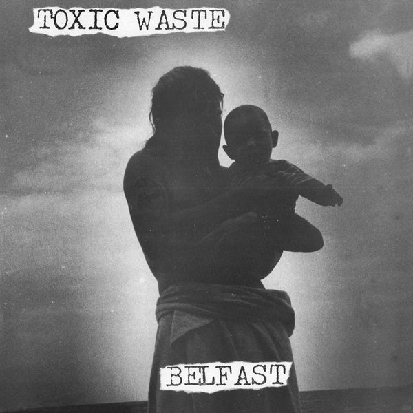 TOXIC WASTE - Belfast [Vinyl] (ONLINE ORDER ONLY)